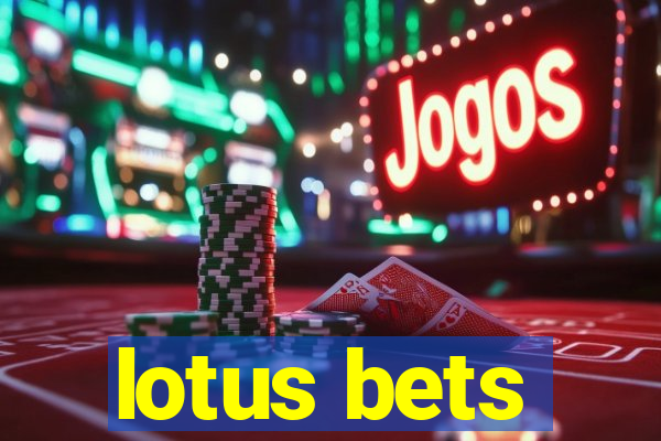 lotus bets